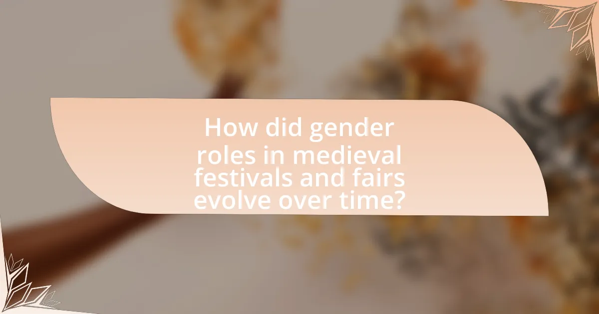 How did gender roles in medieval festivals and fairs evolve over time?