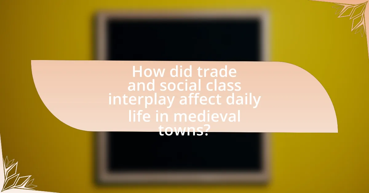 How did trade and social class interplay affect daily life in medieval towns?