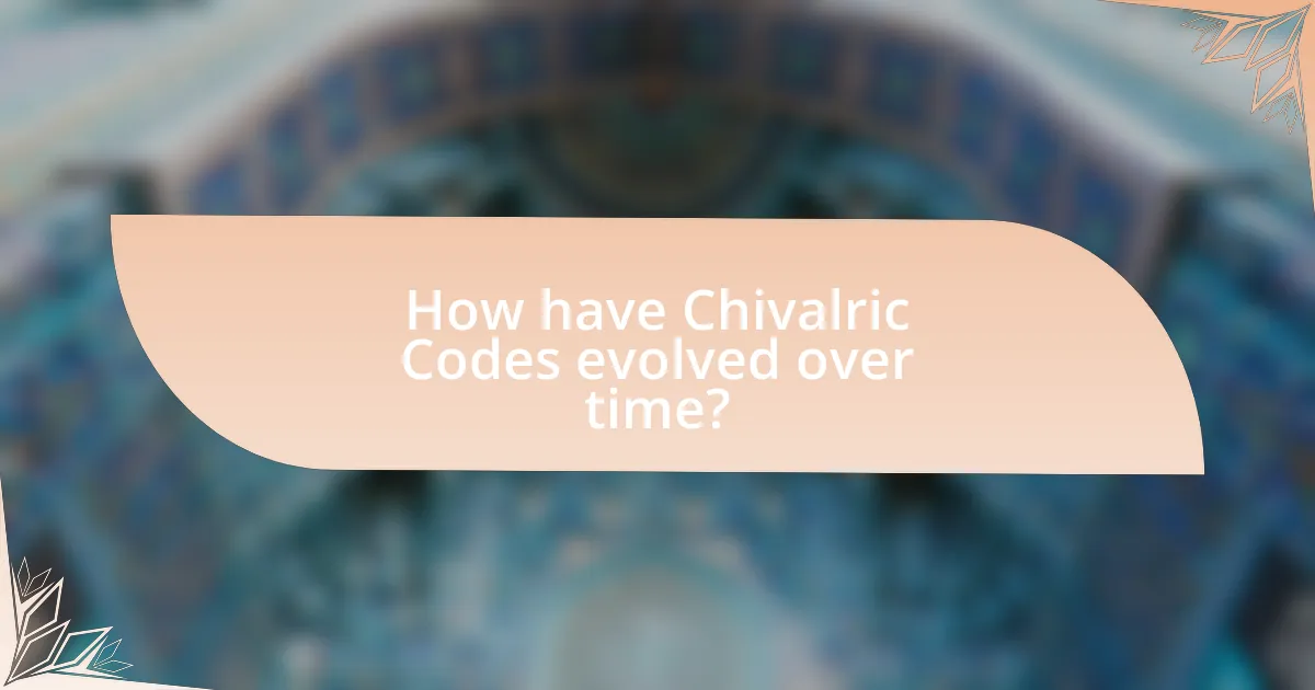 How have Chivalric Codes evolved over time?