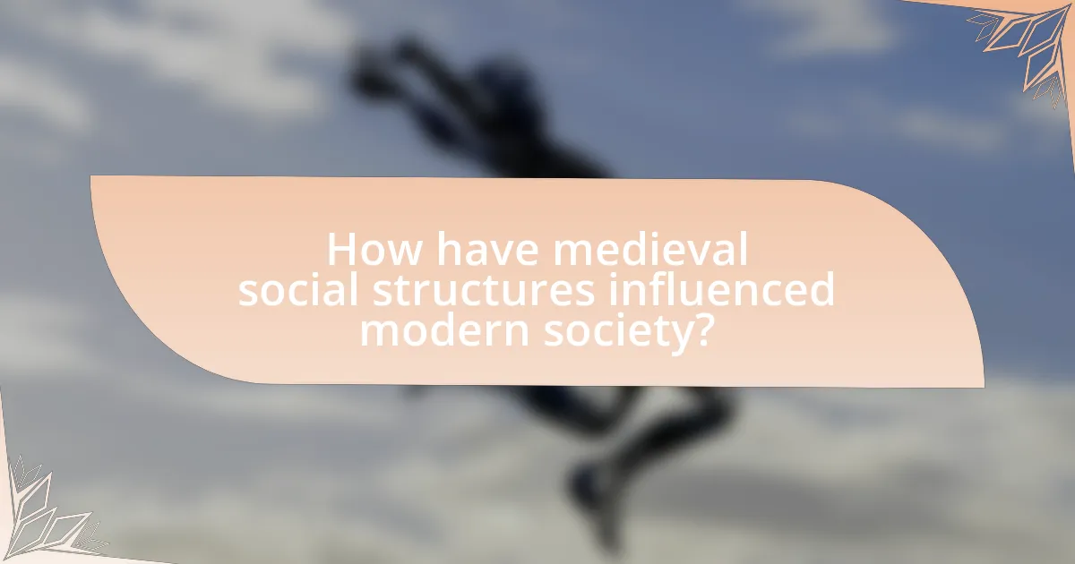 How have medieval social structures influenced modern society?