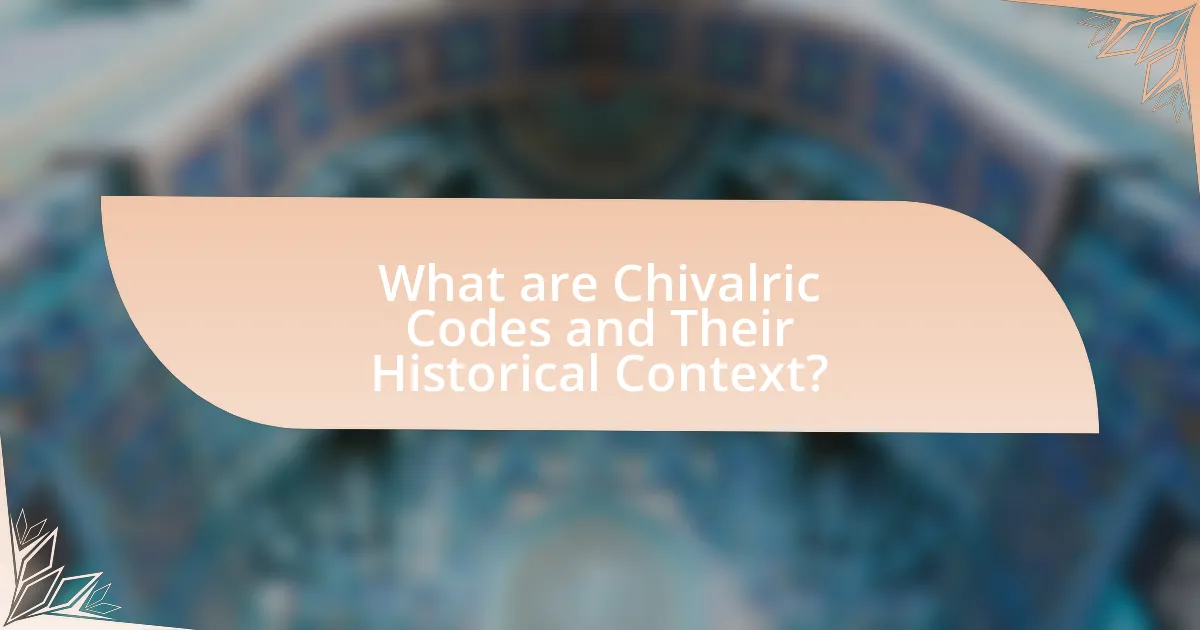 What are Chivalric Codes and Their Historical Context?