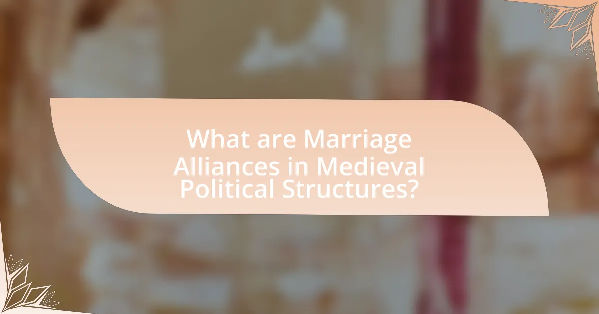 What are Marriage Alliances in Medieval Political Structures?