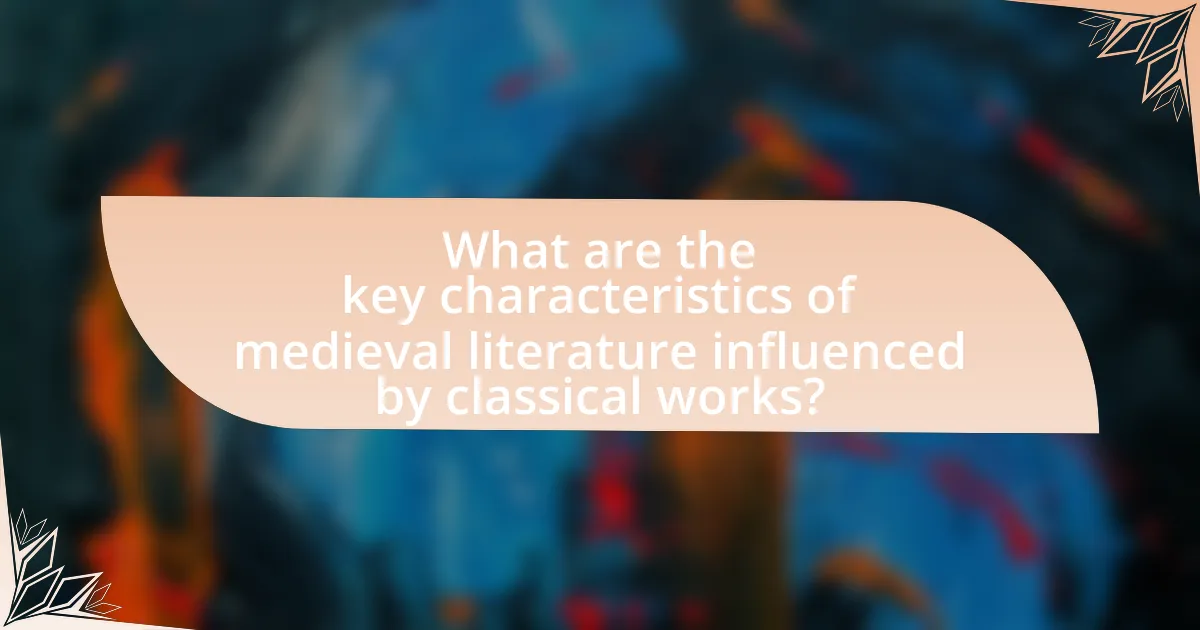 What are the key characteristics of medieval literature influenced by classical works?