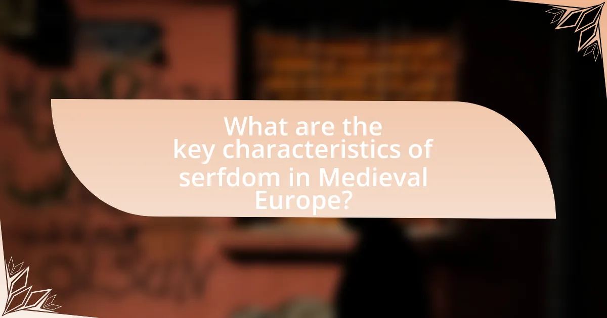 What are the key characteristics of serfdom in Medieval Europe?