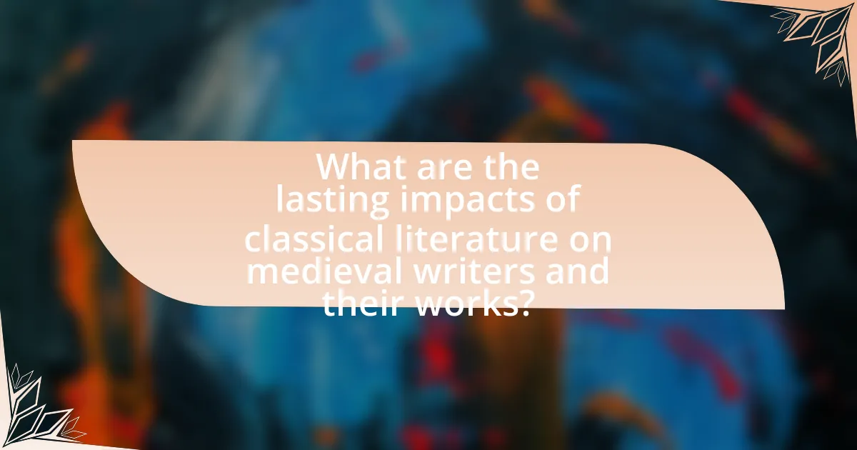What are the lasting impacts of classical literature on medieval writers and their works?