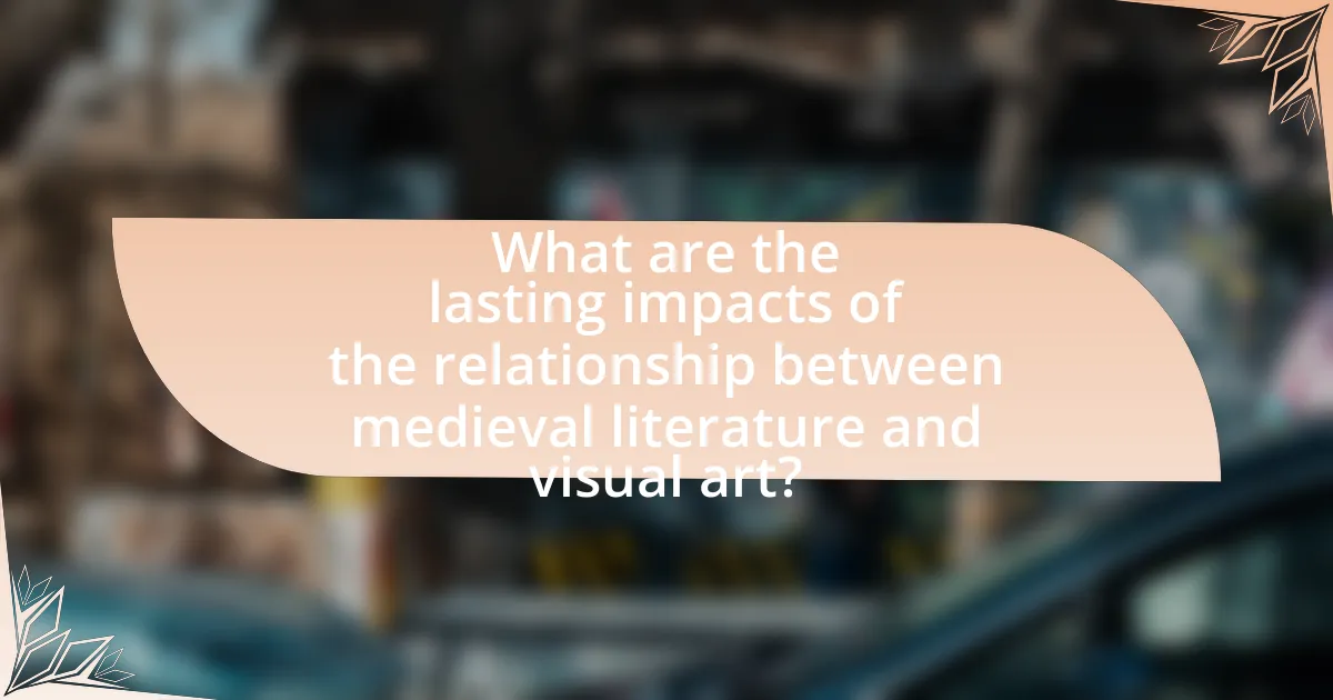 What are the lasting impacts of the relationship between medieval literature and visual art?