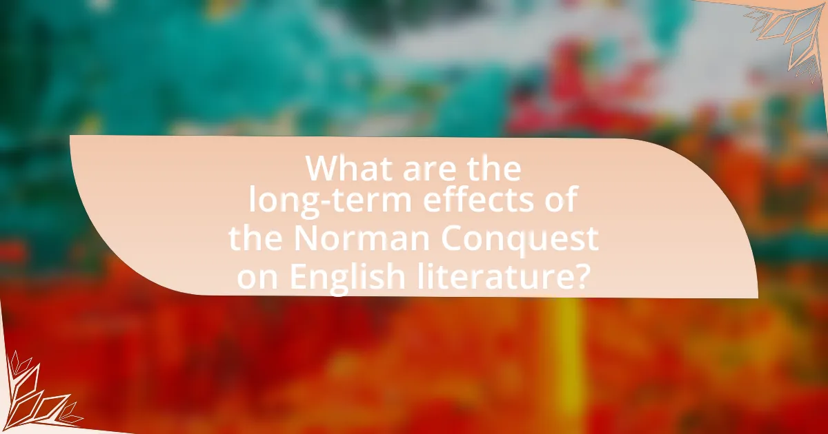What are the long-term effects of the Norman Conquest on English literature?