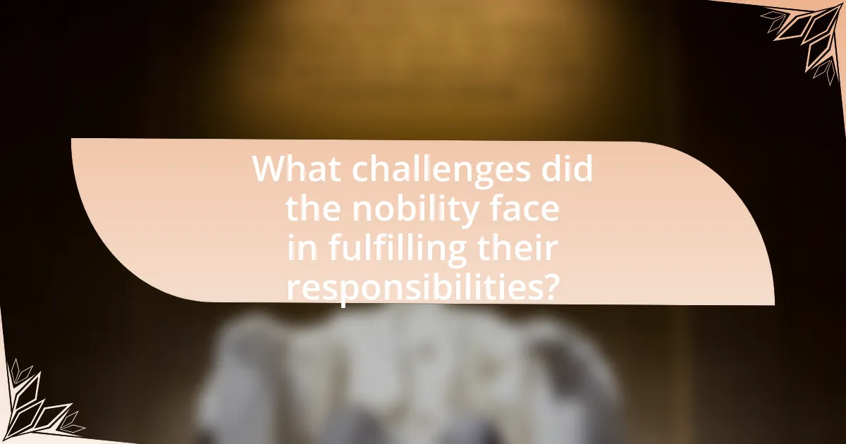 What challenges did the nobility face in fulfilling their responsibilities?