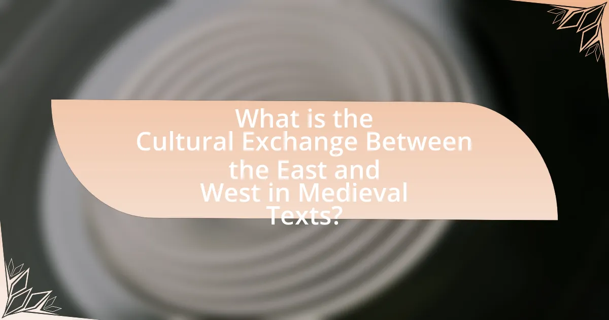 What is the Cultural Exchange Between the East and West in Medieval Texts?