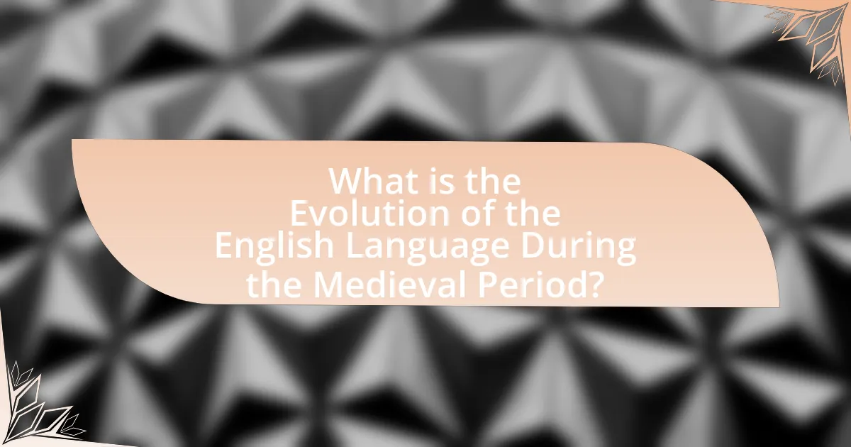 What is the Evolution of the English Language During the Medieval Period?
