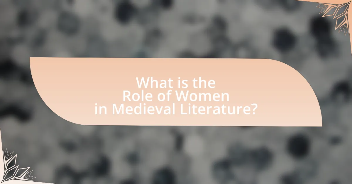 What is the Role of Women in Medieval Literature?