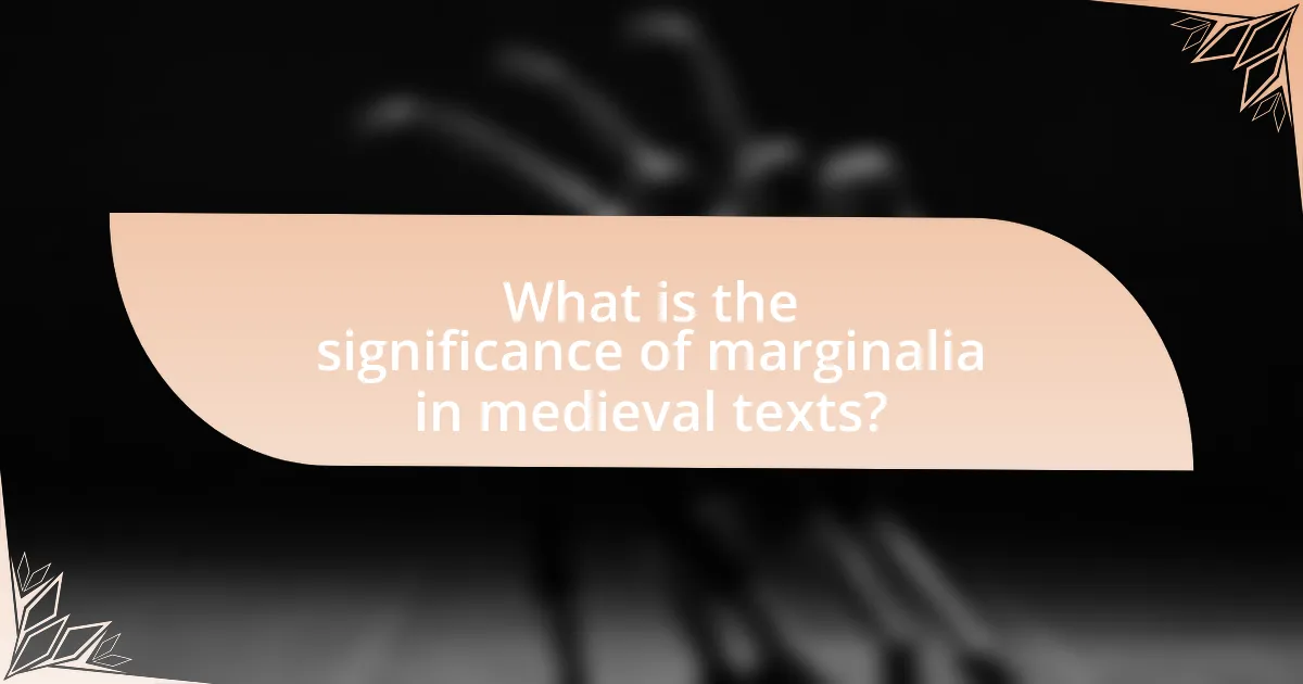 What is the significance of marginalia in medieval texts?