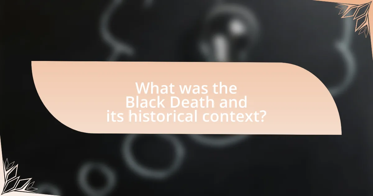 What was the Black Death and its historical context?