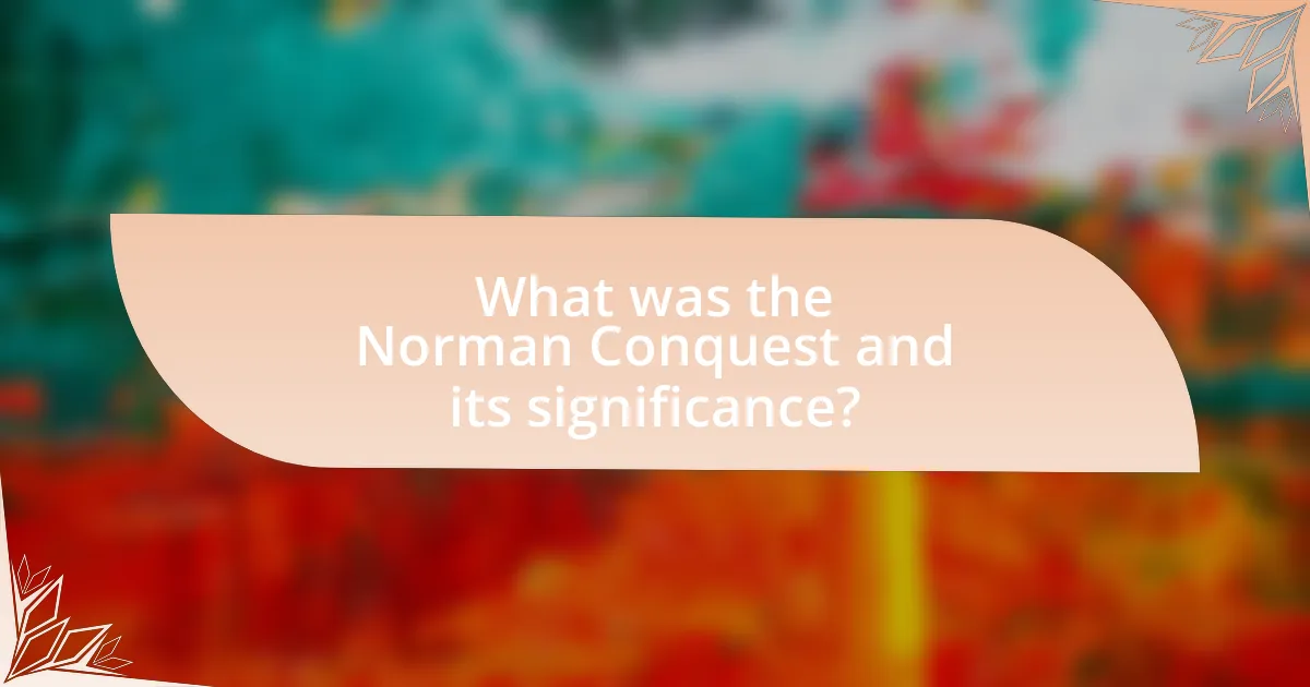 What was the Norman Conquest and its significance?