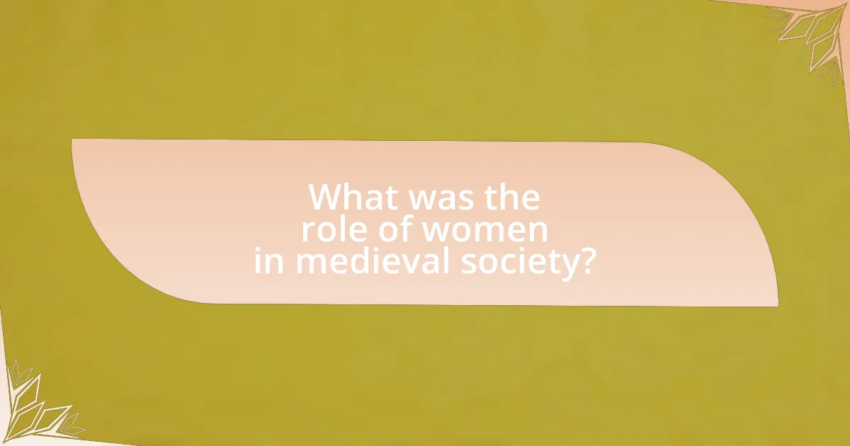 What was the role of women in medieval society?