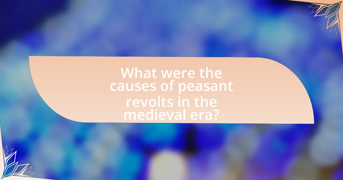 What were the causes of peasant revolts in the medieval era?