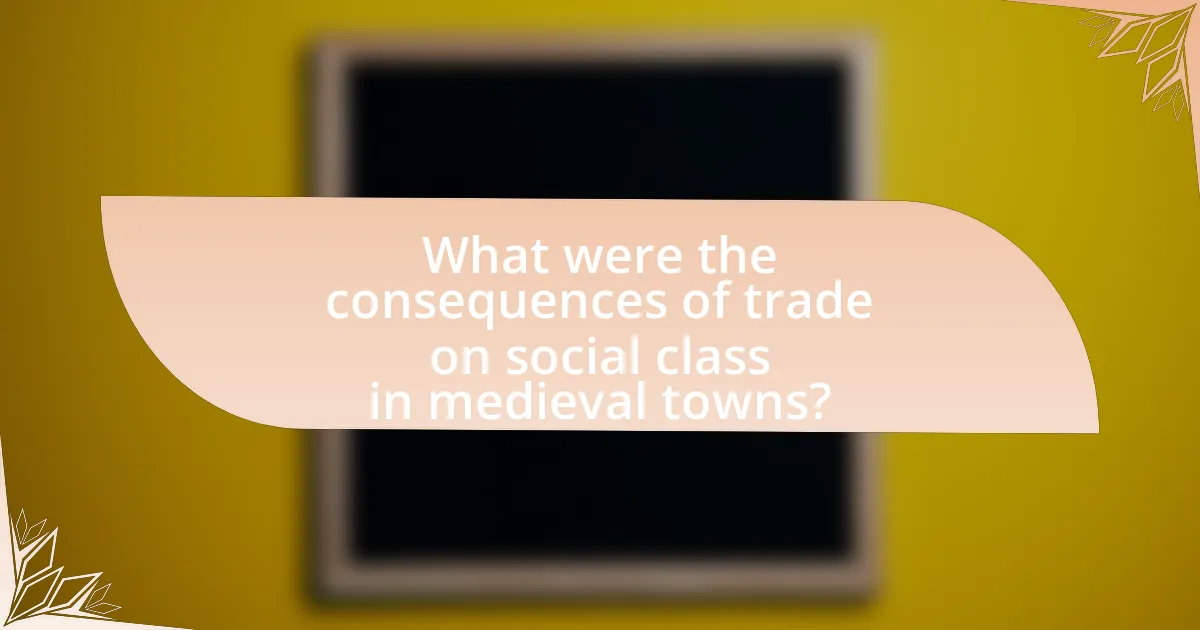 What were the consequences of trade on social class in medieval towns?