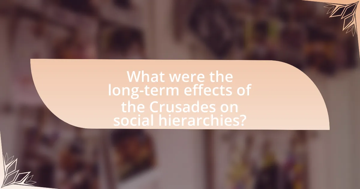 What were the long-term effects of the Crusades on social hierarchies?