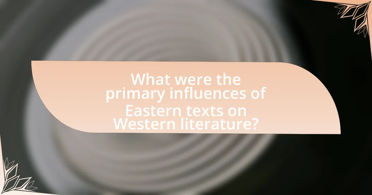 What were the primary influences of Eastern texts on Western literature?