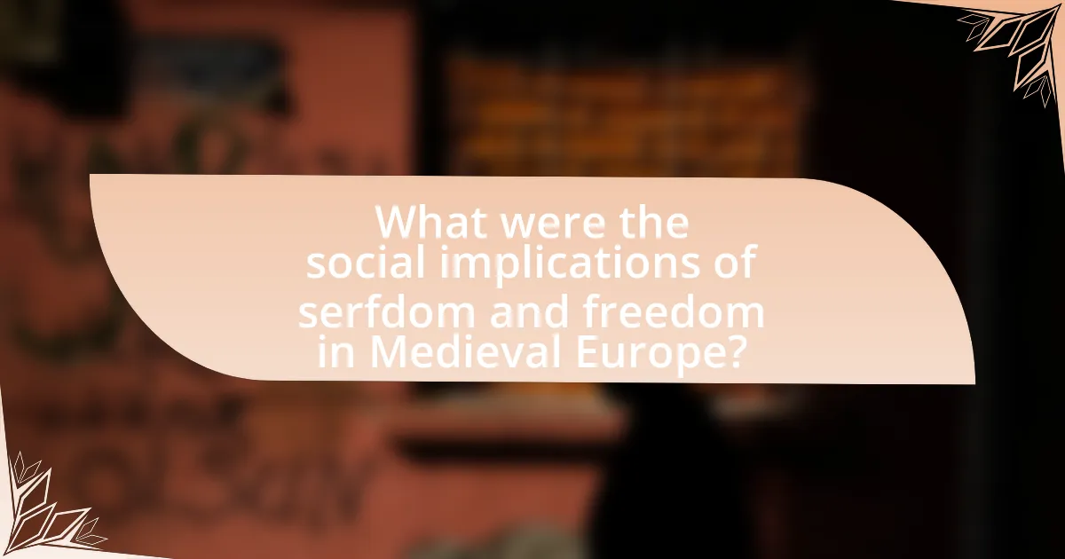What were the social implications of serfdom and freedom in Medieval Europe?